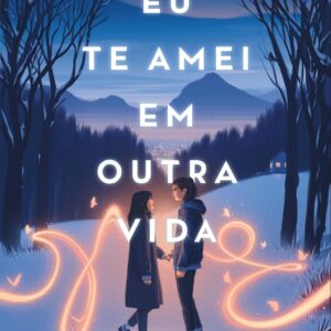Eu te amei em outra vida