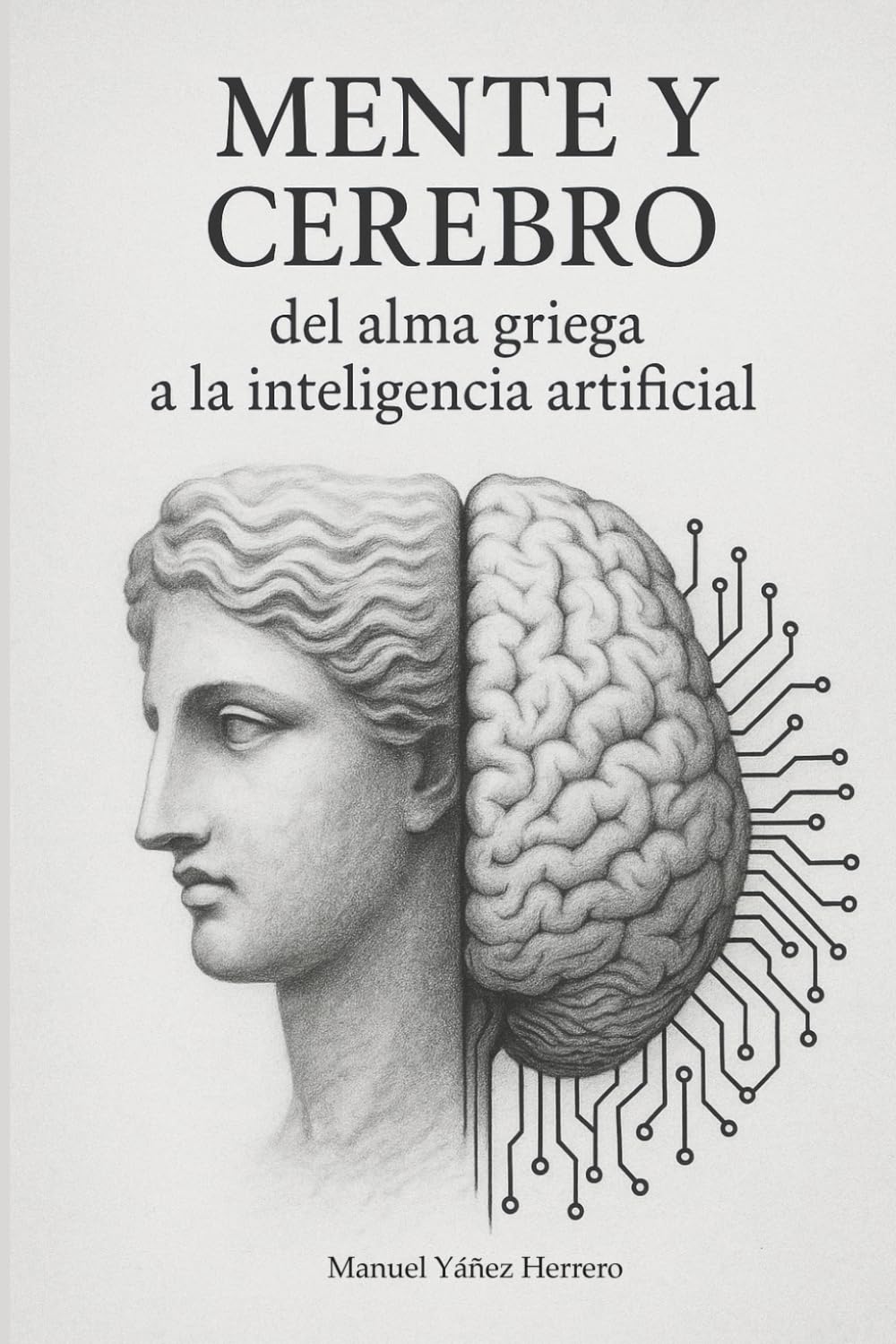 Mente y cerebro: del alma griega a la inteligencia artificial (Imparable) (Spanish Edition)