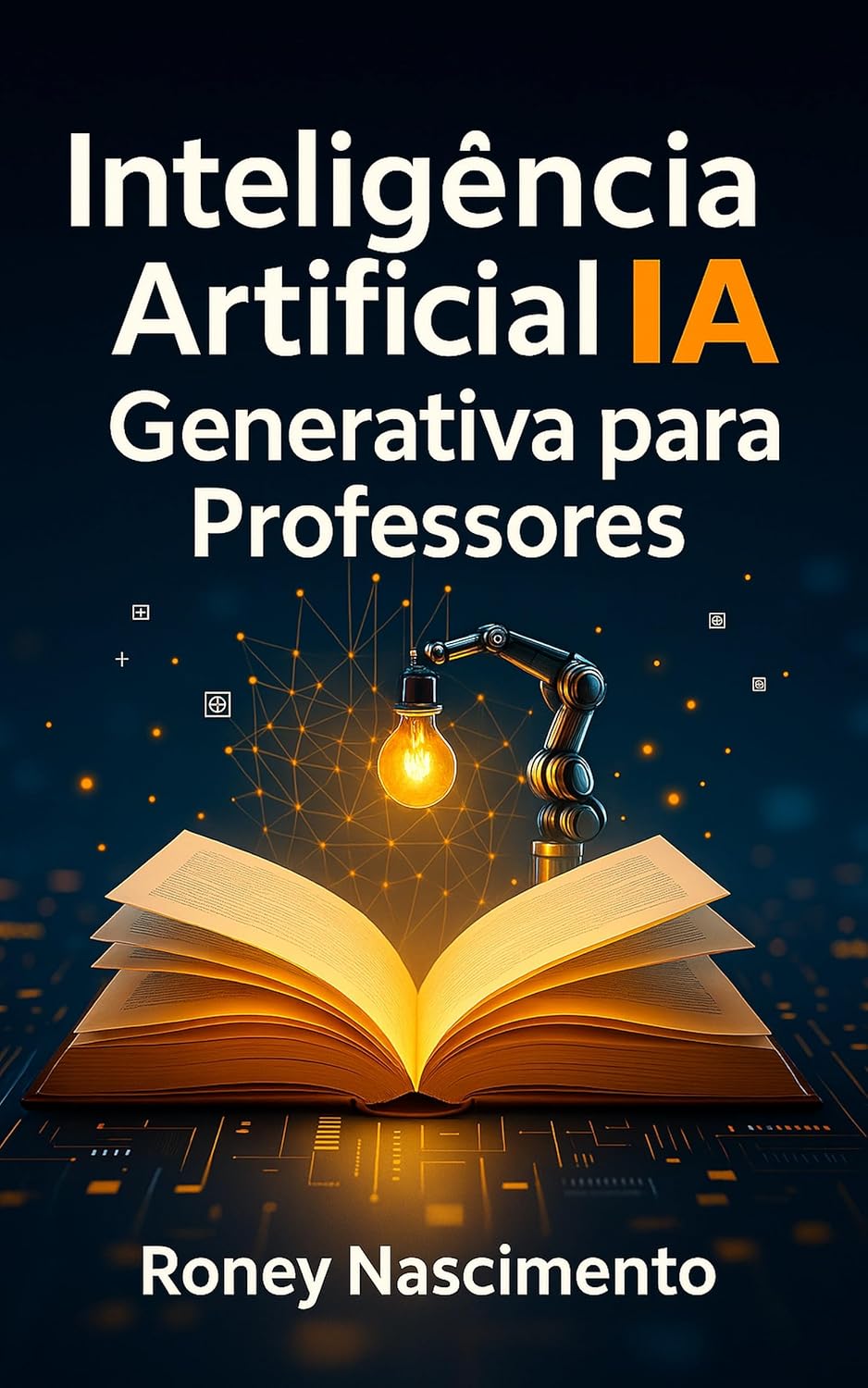 Inteligência Artificial Generativa para Professores: Um Guia Prático para Tecnologia Educacional