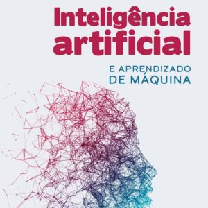 Inteligência artificial e aprendizado de máquina