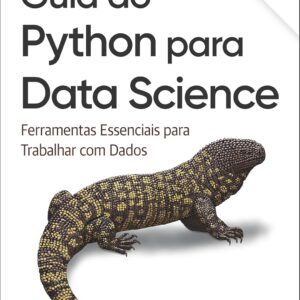 Guia Do Python para Data Science - Tradução da Segunda Edição: ferramentas essenciais para trabalhar com dados