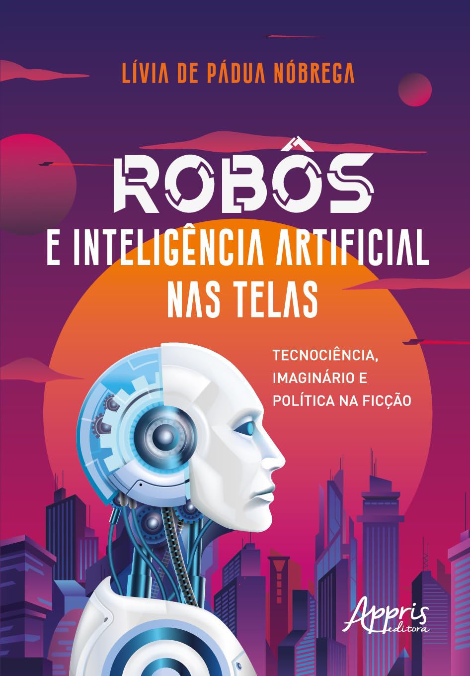 Robôs e inteligência artificial nas telas: tecnociência, imaginário e política na ficção